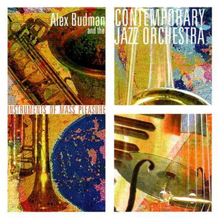 the album cover for Alex Budman & The Contemporary Jazz Orchestra - Instruments of Mass Pleasure