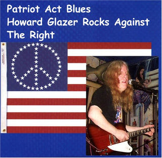 the album cover for Howard Glazer - They Call It The Patriot Act, But How Can A Patriot Act That Way?