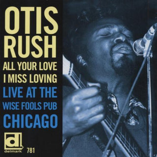 the album cover for Otis Rush - All Your Love I Miss Loving: Live at Wise Fools