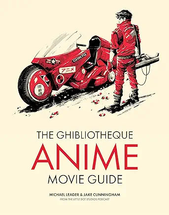 The Ghibliotheque Anime Movie Guide: The Essential Guide to Japanese Animated Cinema
