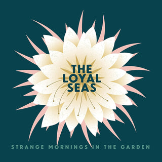 Loyal Seas- Strange Mornings In The Garden (Mint Pearl)(Sealed)