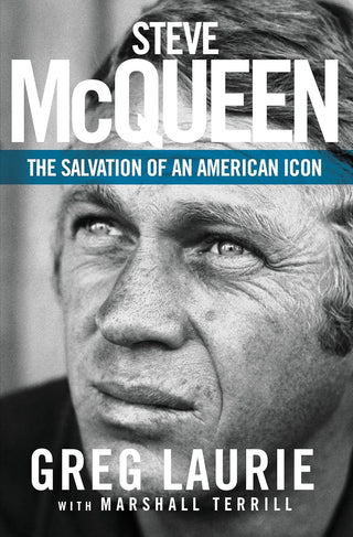 Steve McQueen: The Salvation Of An American Icon by Greg Laurie (HC)