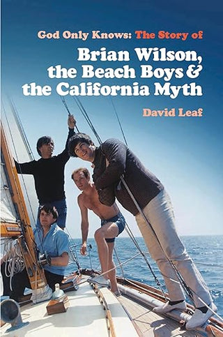 God Only Knows: The Story of Brian Wilson, the Beach Boys and the California Myth