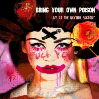 the album cover for Import- Gbr - Bring Your Own Poison: The Rhythm Factory Sessions