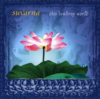 the album cover for Suvarna - This Dew Drop World