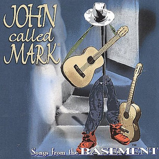 the album cover for John Called Mark - Songs from the Basement