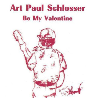 the album cover for Art Paul Schlosser - Be My Valentine