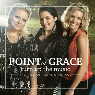 the album cover for Point Of Grace - Turn Up the Music: The Hits of Point of Grace