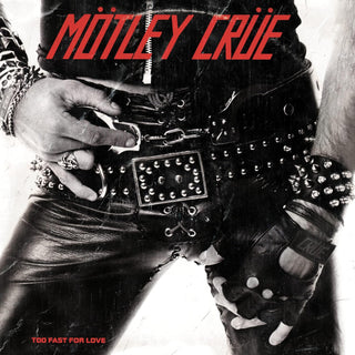Motley Crue- Too Fast For Love (1982 Reissue)