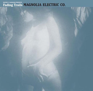 Magnolia Electric Co.- Fading Trails