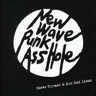 the album cover for Steve Turner & His Bad Ideas - New Wave Punk Asshole