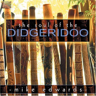 the album cover for Mike Edwards - Soul Of The Didgeridoo