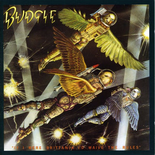 the album cover for Budgie - If I Were Britania I'd Waive The Rules [Import]
