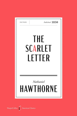 The Scarlett Letter by Nathaniel Hawthorne (American Classics Edition)