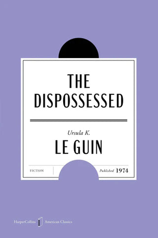 The Dispossessed by Ursula K. Le Guin (American Classics Edition)