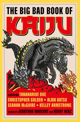 The Big Bad Book of Kaiju: Edited by Jonathan Maberry and Henry Herz