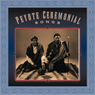 the album cover for Peyote Ceremonial Songs - Peyote Ceremonial Songs / Various