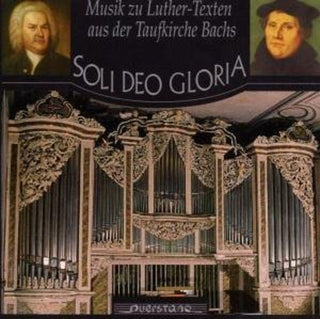 the album cover for Soli Deo Gloriamusic Of Bach - Soli Deo Gloriamusic of Bach & Vulpius Set to Text