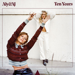 Aly & AJ- Ten Years