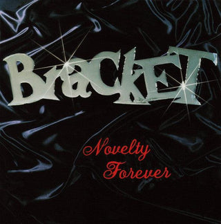 Bracket – Novelty Forever