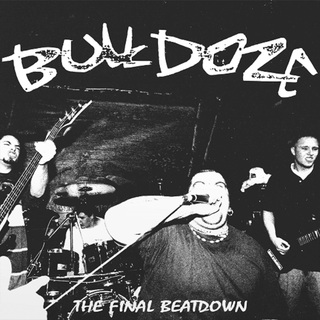 Bulldoze- The Final Beatdown (Green) (Streets Of Hate)