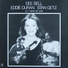 Dee Bell/ Eddie Duran/ Stan Getz- Let There Be Love