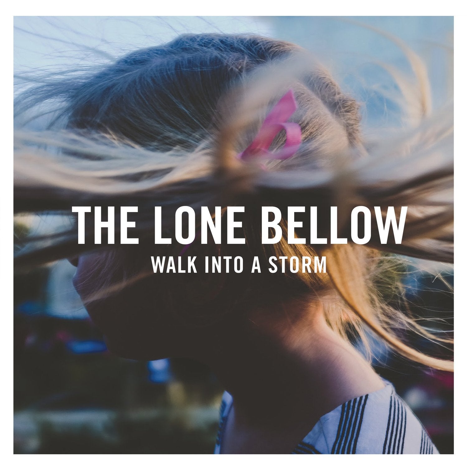 Lone Bellow- Walk Into A Storm