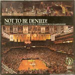 Not To Be Denied: The Road To The Boston Celtics' 15th NBA World Championship