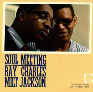 Ray Charles & Milt Jackson- Soul Meeting