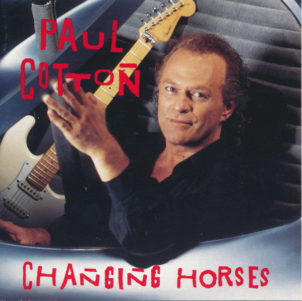 Paul Cotton- Changing Horses
