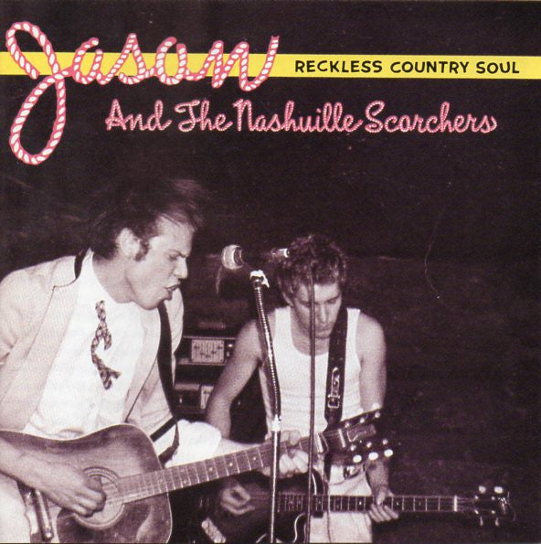 Jason & The Nashville Scorchers- Reckless Country Soul
