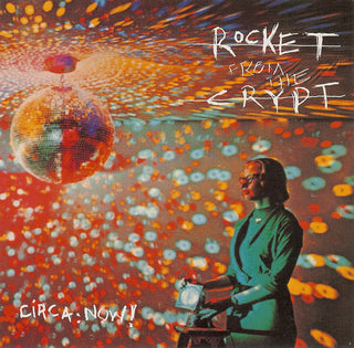 Rocket From The Crypt- Circa: Now