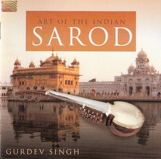 Gurdev Singh- Art Of The Indian Sarod