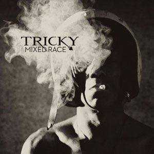 Tricky- Mixed Race