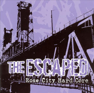 The Escaped- Rose City Hard Core