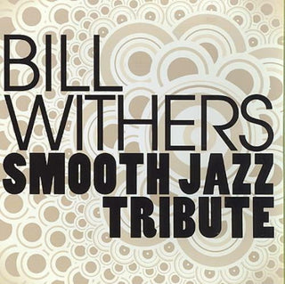Tribute To Bill Withers- Smooth Jazz Tribute to Bill Withers