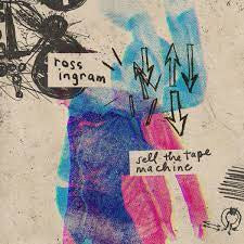 Ross Ingram- Sell The Tape Machine