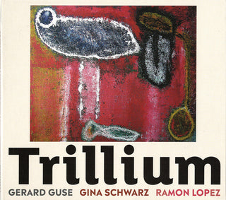 Guse / Schwarz / Lopez- Trillium