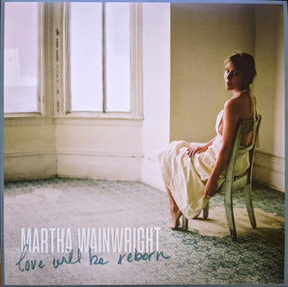 Martha Wainwright- Love Will Be Reborn (Can)