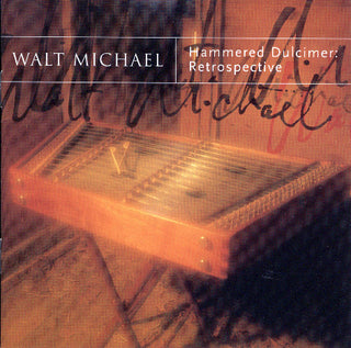 Walt Michael- Hammered Dulcimer: Retrospective *