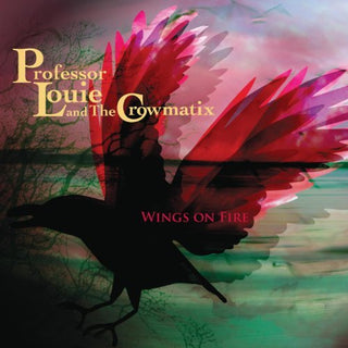 Professor Louie & The Cromatix- Wings On Fire