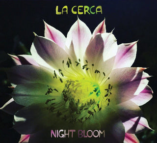 La Cerca- Night Bloom