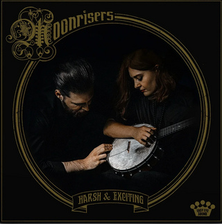 Moonrisers- Harsh & Exciting