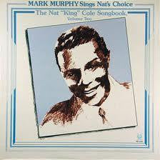 Mark Murphy- Mark Murphy Sings Nat's Choice: The Nat “King” Cole Songbook, Volume Two