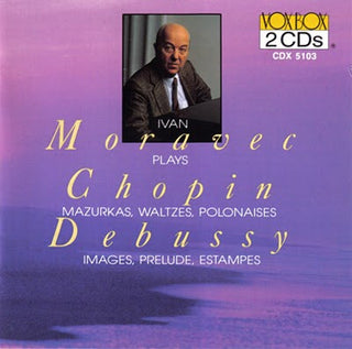 Ivan Moravec- Plays Chopin & Debussy