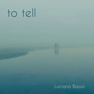 Luciano Basso- To Tell (Ita)
