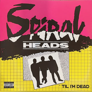 Spiral Heads- Til I'm Dead