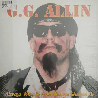 Gg Allin- Always Was, Is And Always Shall Be