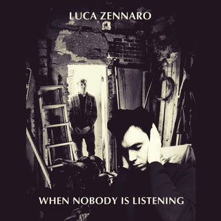 Luca Zennaro- When Nobody Is Listening