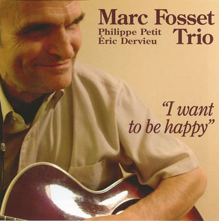Marc Fosset Trio- I Want to be Happy